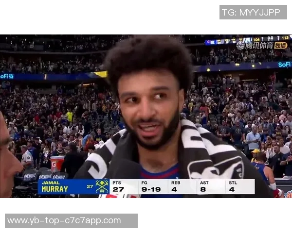 穆雷末节发力独得10分全场贡献23分8助力助球队逆转胜利